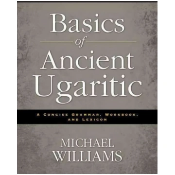 Basics of Ancient Ugaritic: A Concise Grammar, Wor