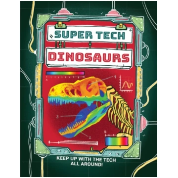 Super Tech: Dinosaurs Clive Gifford