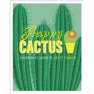 Happy Cactus: Choose It, Love It, Let It Thrive