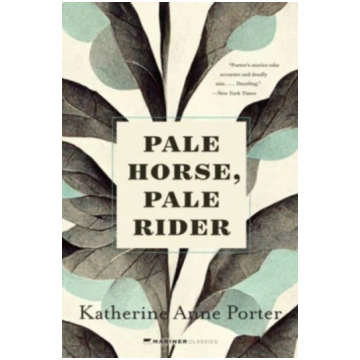 Pale Horse, Pale Rider Katherine Anne Porter