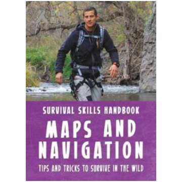 Bear Grylls Survival Skills Handbook: Maps and Nav