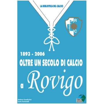 1893-2006 - Oltre un secolo di calcio a Rovigo