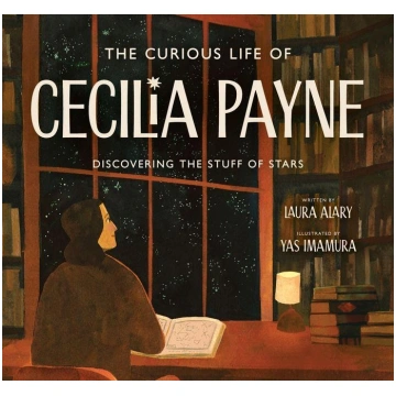 The Curious Life of Cecilia Payne: Discovering the