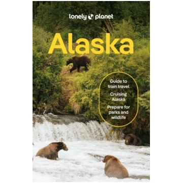 Lonely Planet Alaska: Plan the Trip of a Lifetime 
