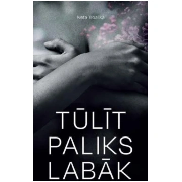 Lietots - Tūlīt paliks labāk - Iveta Troalika