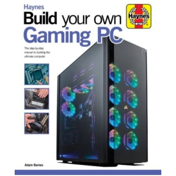 Build Your Own Gaming PC: The step-by-step manual 