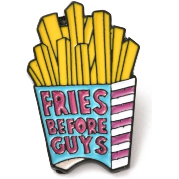 Daba, piespraude, "Fries before guys"