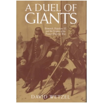 Duel of Giants: Bismarck, Napoleon III, and the Or