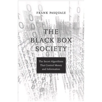 Black Box Society: The Secret Algorithms That Cont