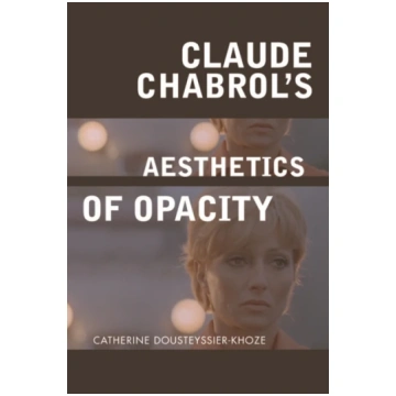 Claude Chabrol"s Aesthetics of Opacity Catherine D