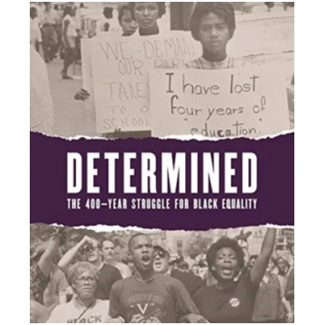 Determined: The 400-Year Struggle for Black Equali