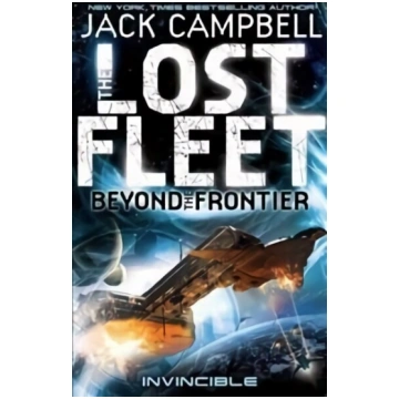 Lost Fleet: Beyond the Frontier- Invincible Book 2