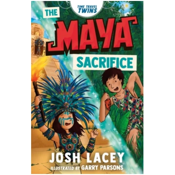 Time Travel Twins: The Maya Sacrifice Josh LACEY