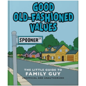 Good Old-Fashioned Values: The Little Guide to Fam