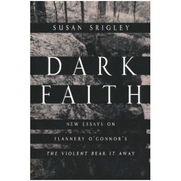 Dark Faith: New Essays on Flannery O'Connor&a