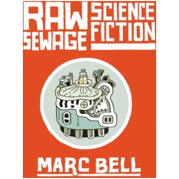 Raw Sewage Science Fiction Marc Bell