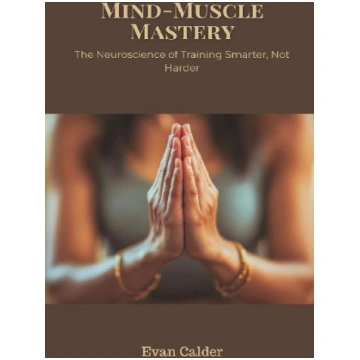 Mind-Muscle Mastery: The Neuroscience of Training