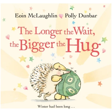 Longer the Wait, the Bigger the Hug Polly Dunbar