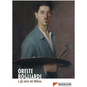 Oreste Bogliardi e gli amici del Milione. Catalogo