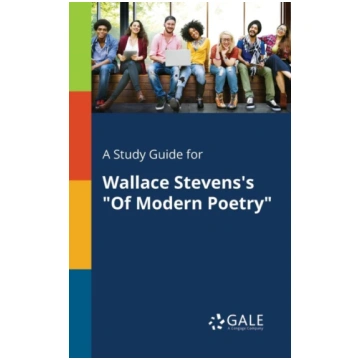 Study Guide for Wallace Stevens"s "Of Modern Poetr