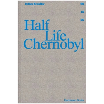 Volker Kreidler | Half Life Chernobyl Hartmann Boo