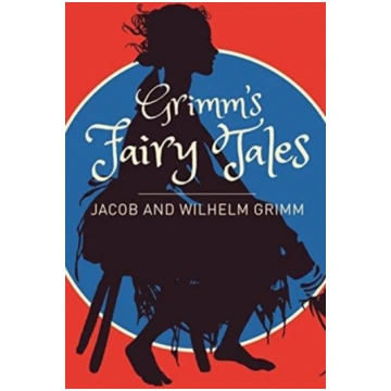 Grimms Fairy Tales: A Selection Jacob Grimm