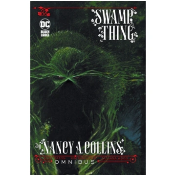 Swamp Thing by Nancy A. Collins Omnibus Nancy Coll