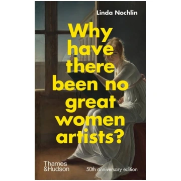 Why Have There Been No Great Women Artists? 50th A