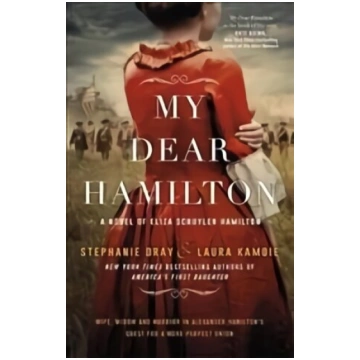 My Dear Hamilton: discover Eliza"s story . . . per