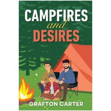Campfires and Desires Grafton Carter