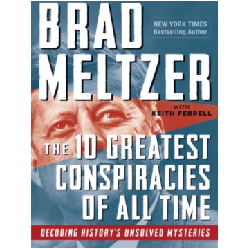 10 Greatest Conspiracies of All Time Brad Meltzer