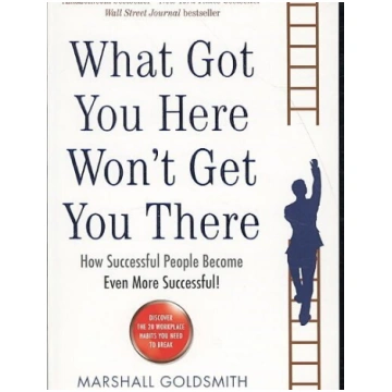 What Got You Here Won"t Get You There: How success