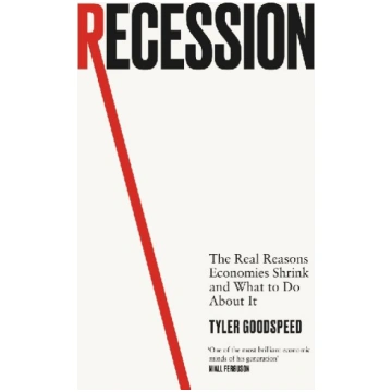 Recession: The Real Reasons Economies Shrink and W