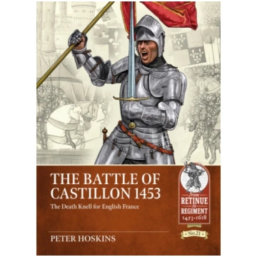 The Battle of Castillon 1453 Peter Hoskins