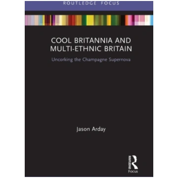 Cool Britannia and Multi-Ethnic Britain Jason Arda