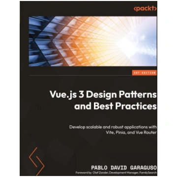 Vue.js 3 Design Patterns and Best Practices: Devel