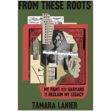 From These Roots: My Fight with Harvard to Reclaim