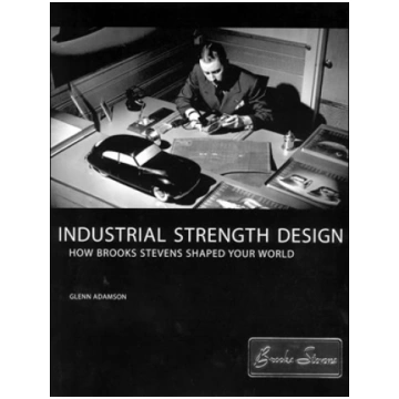 Industrial Strength Design: How Brooks Stevens Sha