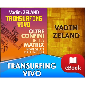 Transurfing Vivo - Oltre i confini della Matrix Gr