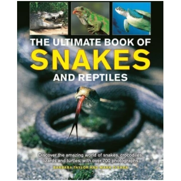 Snakes and Reptiles, Ultimate Book of: Discover th