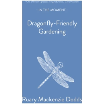 Dragonfly-Friendly Gardening Ruary Mackenzie Dodds