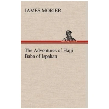 Adventures of Hajji Baba of Ispahan James Morier