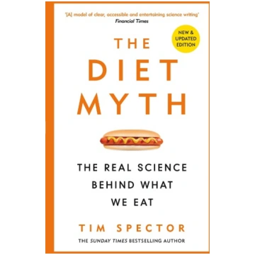 The Diet Myth: The Real Science Behind What We Eat