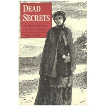 Dead Secrets: Wilkie Collins and the Female Gothic