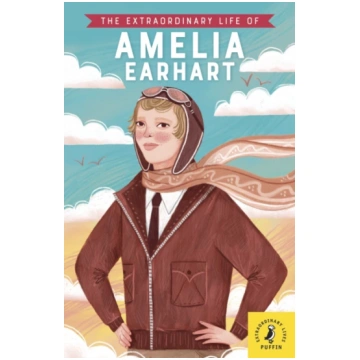 Extraordinary Life of Amelia Earhart Sheila Kanani